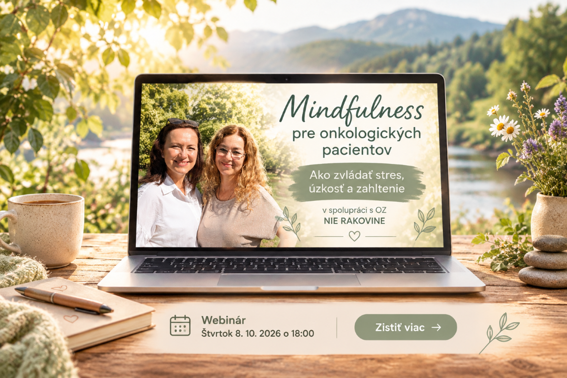 WEBINÁR: Mindfulness pri onkologickej liečbe OZ NIE Rakovine